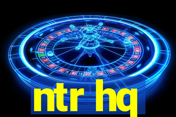 ntr hq